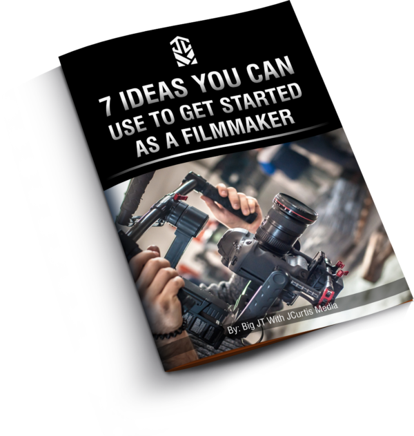 #7Ideasyoucanusetogetstartedasafilmmaker, 7 ideas you can use to get started as a filmmaker, #jcurtismedia,